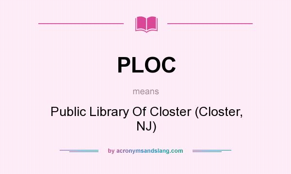 What does PLOC mean? It stands for Public Library Of Closter (Closter, NJ)