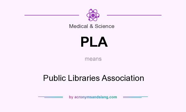 What does PLA mean? It stands for Public Libraries Association