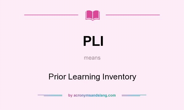 What does PLI mean? It stands for Prior Learning Inventory