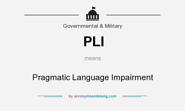 What does PLI mean? It stands for Pragmatic Language Impairment