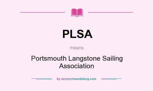 What does PLSA mean? It stands for Portsmouth Langstone Sailing Association