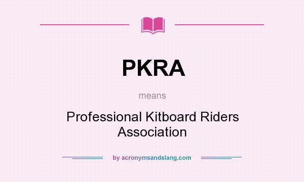 What does PKRA mean? It stands for Professional Kitboard Riders Association