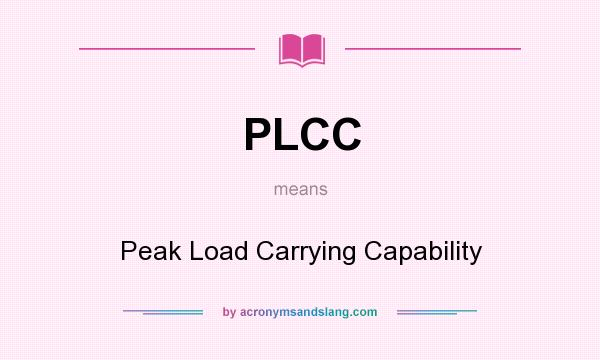 What does PLCC mean? It stands for Peak Load Carrying Capability