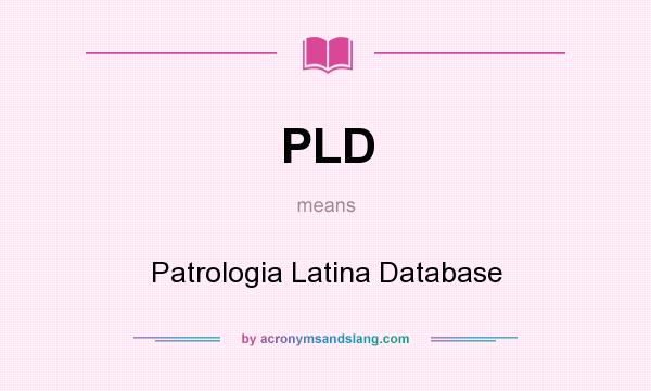 What does PLD mean? It stands for Patrologia Latina Database