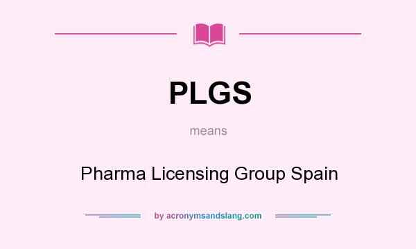 What does PLGS mean? It stands for Pharma Licensing Group Spain