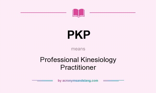 What does PKP mean? It stands for Professional Kinesiology Practitioner