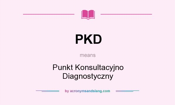 What does PKD mean? It stands for Punkt Konsultacyjno Diagnostyczny