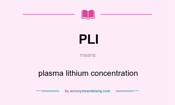 What does PLI mean? It stands for plasma lithium concentration
