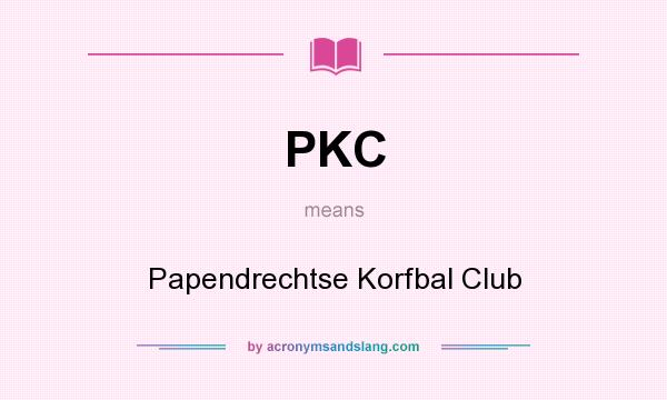 What does PKC mean? It stands for Papendrechtse Korfbal Club