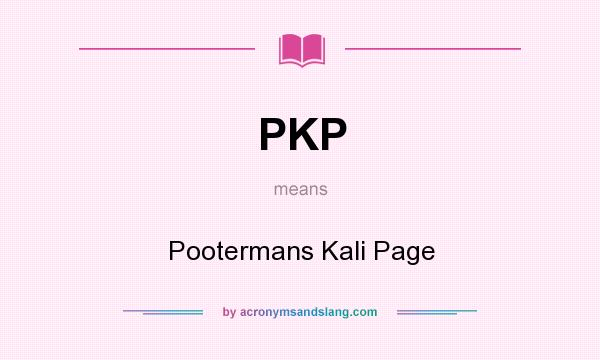 What does PKP mean? It stands for Pootermans Kali Page