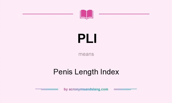What does PLI mean? It stands for Penis Length Index