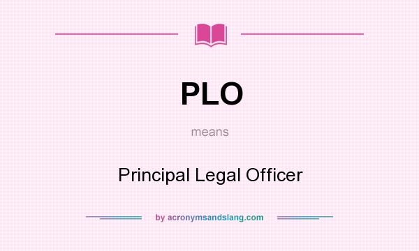 What does PLO mean? It stands for Principal Legal Officer