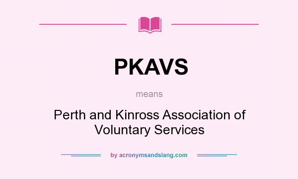 What does PKAVS mean? It stands for Perth and Kinross Association of Voluntary Services
