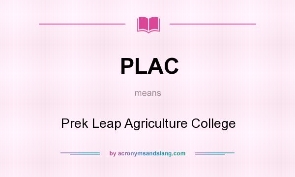 What does PLAC mean? It stands for Prek Leap Agriculture College