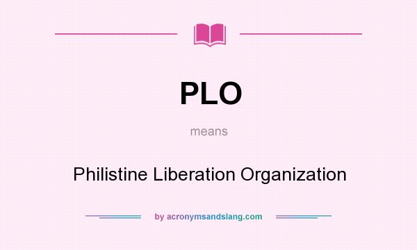 What does PLO mean? It stands for Philistine Liberation Organization