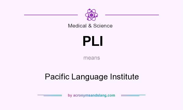 What does PLI mean? It stands for Pacific Language Institute