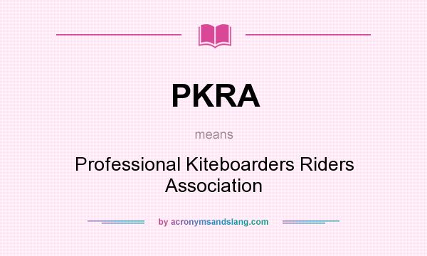 What does PKRA mean? It stands for Professional Kiteboarders Riders Association
