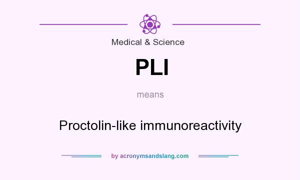 What does PLI mean? It stands for Proctolin-like immunoreactivity