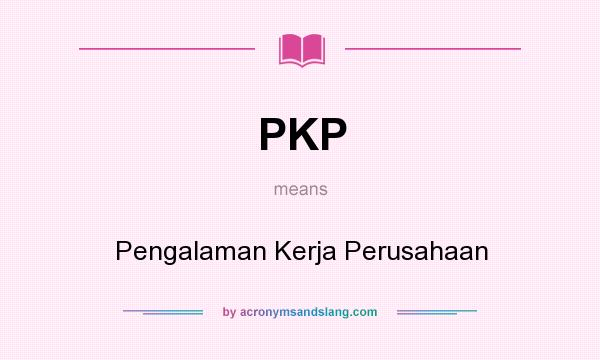 What does PKP mean? It stands for Pengalaman Kerja Perusahaan