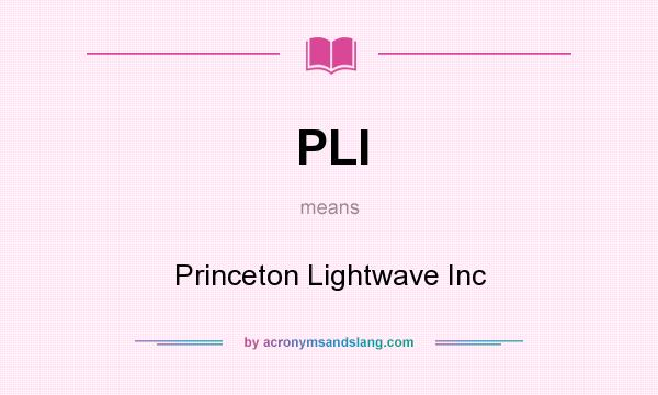 What does PLI mean? It stands for Princeton Lightwave Inc