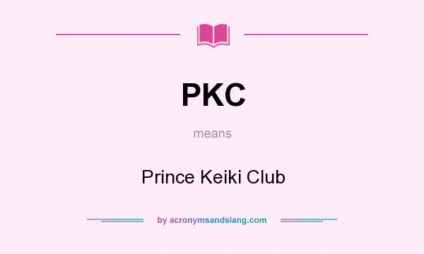 What does PKC mean? It stands for Prince Keiki Club