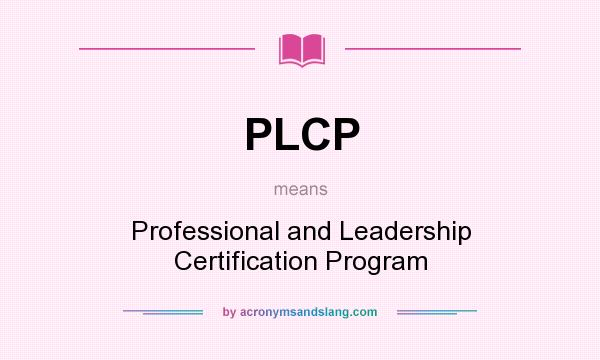 What does PLCP mean? It stands for Professional and Leadership Certification Program
