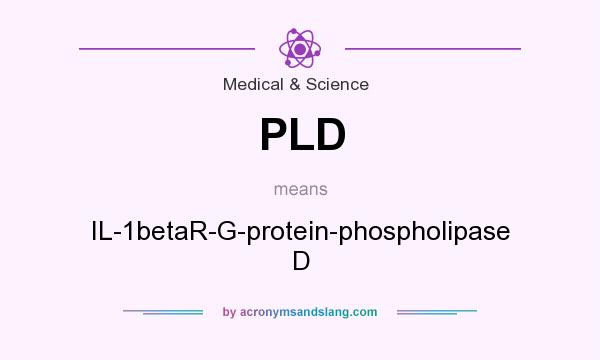 What does PLD mean? It stands for IL-1betaR-G-protein-phospholipase D