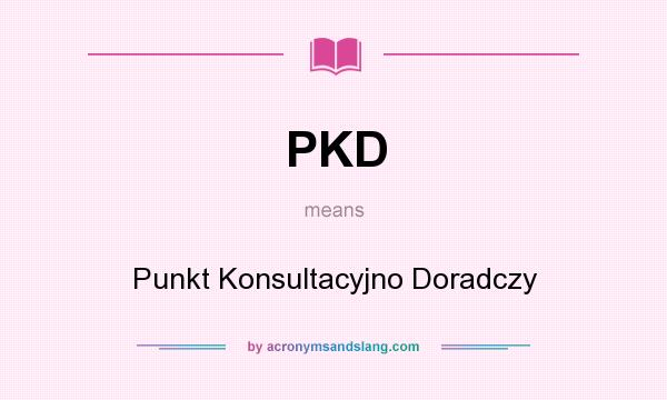 What does PKD mean? It stands for Punkt Konsultacyjno Doradczy