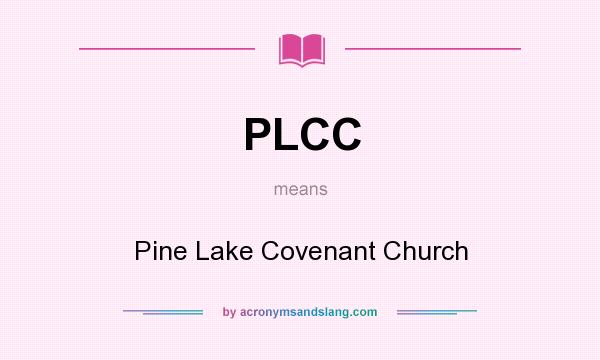 What does PLCC mean? It stands for Pine Lake Covenant Church