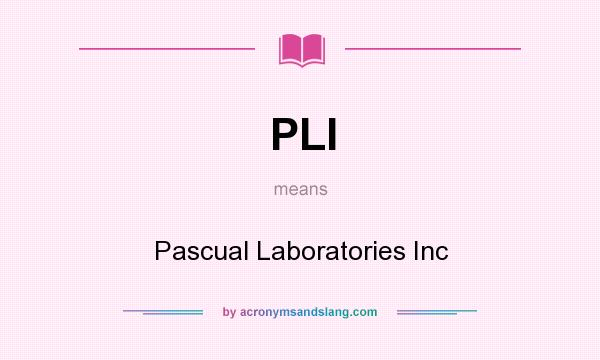 What does PLI mean? It stands for Pascual Laboratories Inc