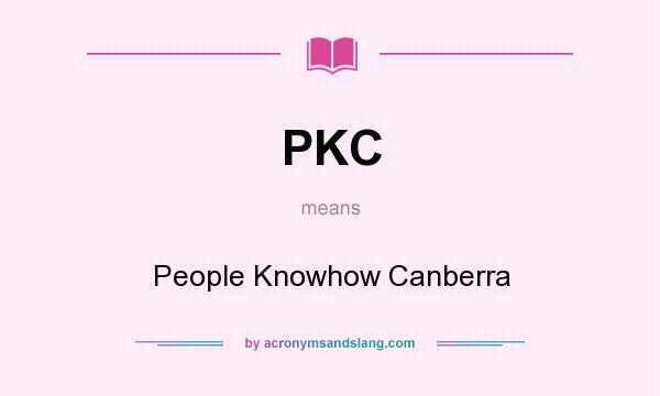 What does PKC mean? It stands for People Knowhow Canberra