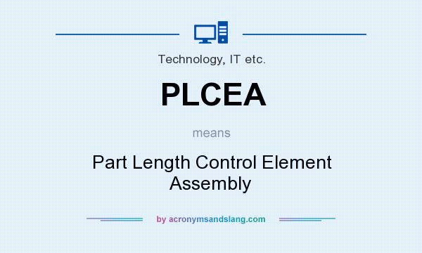 What does PLCEA mean? It stands for Part Length Control Element Assembly