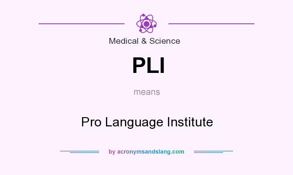 What does PLI mean? It stands for Pro Language Institute