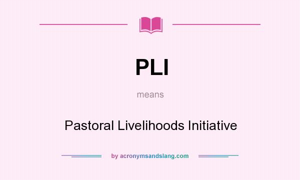 What does PLI mean? It stands for Pastoral Livelihoods Initiative