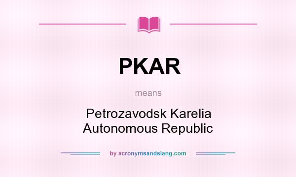 What does PKAR mean? It stands for Petrozavodsk Karelia Autonomous Republic