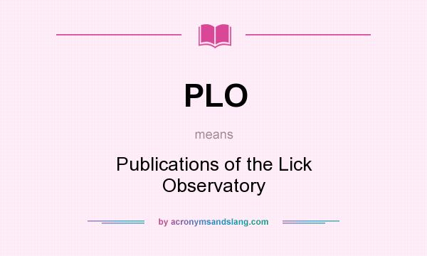What does PLO mean? It stands for Publications of the Lick Observatory