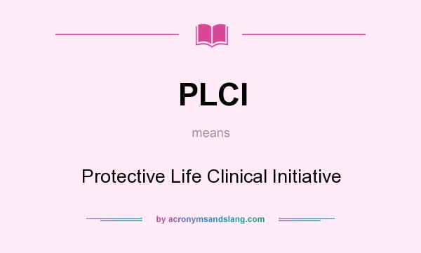 What does PLCI mean? It stands for Protective Life Clinical Initiative