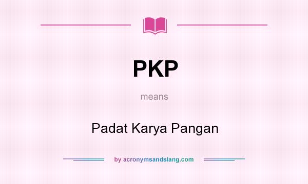 What does PKP mean? It stands for Padat Karya Pangan