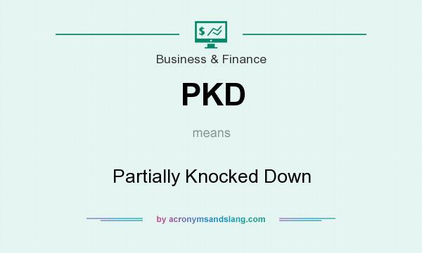 What does PKD mean? It stands for Partially Knocked Down