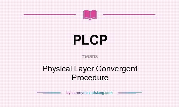 What does PLCP mean? It stands for Physical Layer Convergent Procedure