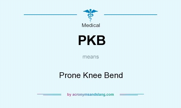 What does PKB mean? It stands for Prone Knee Bend