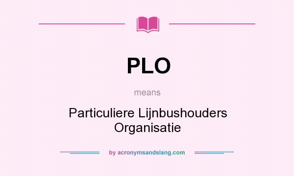 What does PLO mean? It stands for Particuliere Lijnbushouders Organisatie