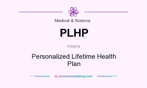 What does PLHP mean? It stands for Personalized Lifetime Health Plan