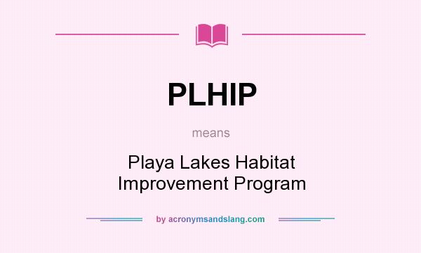 What does PLHIP mean? It stands for Playa Lakes Habitat Improvement Program