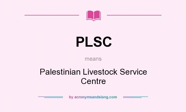 What does PLSC mean? It stands for Palestinian Livestock Service Centre