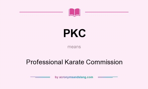 What does PKC mean? It stands for Professional Karate Commission