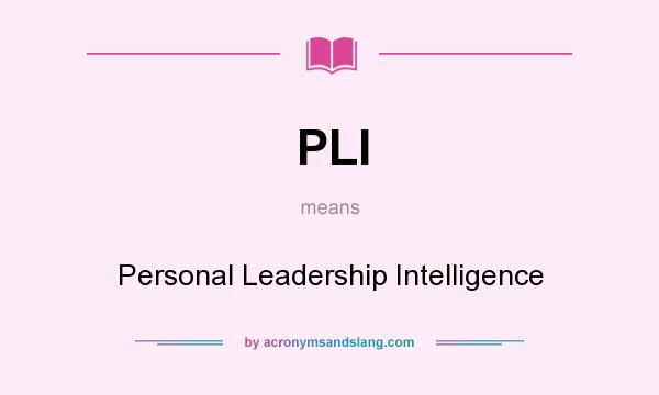 What does PLI mean? It stands for Personal Leadership Intelligence