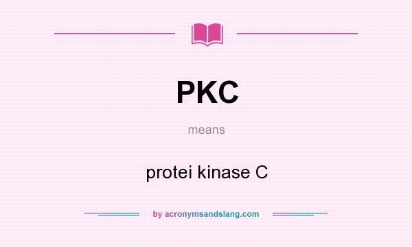 What does PKC mean? It stands for protei kinase C