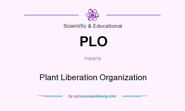 What does PLO mean? It stands for Plant Liberation Organization