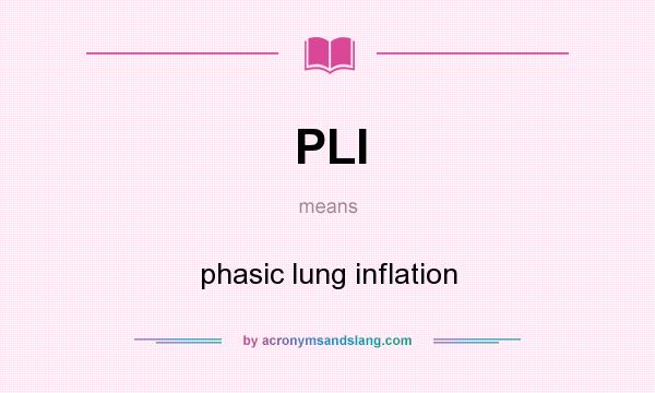 What does PLI mean? It stands for phasic lung inflation